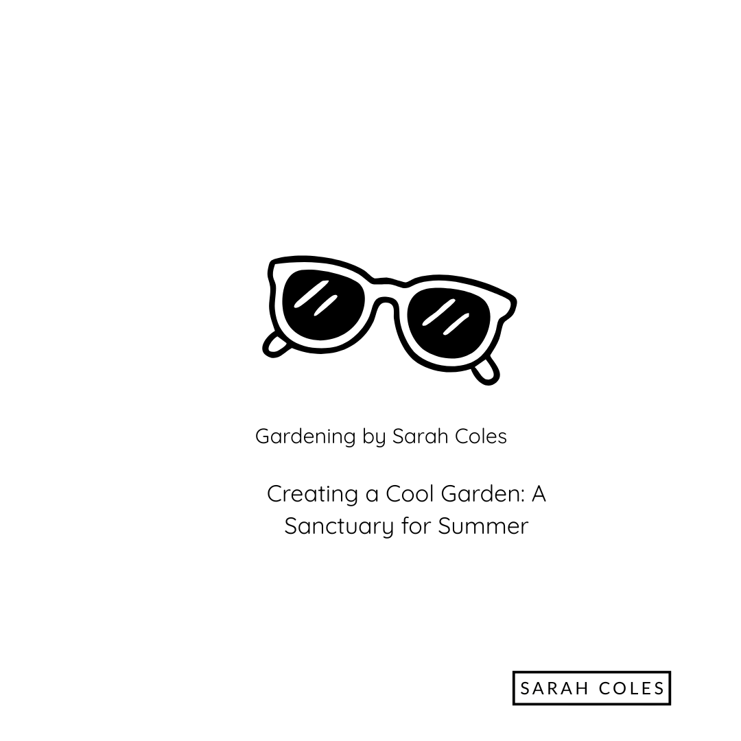 Creating a Cool Garden. A Sanctuary for Summer. Image: Outline of Sunglasses