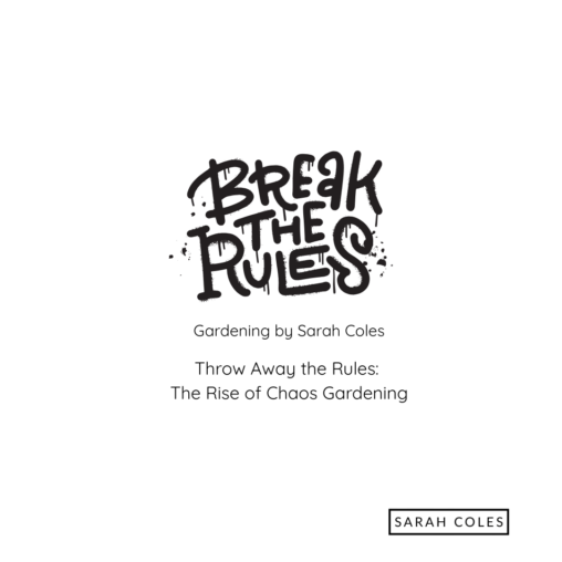 Throw Away the Rules. The Rise of Chaos Gardening. Image: Break the Rules.