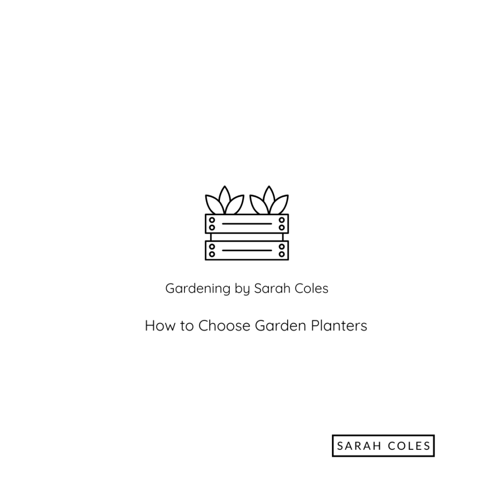 How to Choose Garden Planters. Gardening by Sarah Coles. Outline Image of Planters.