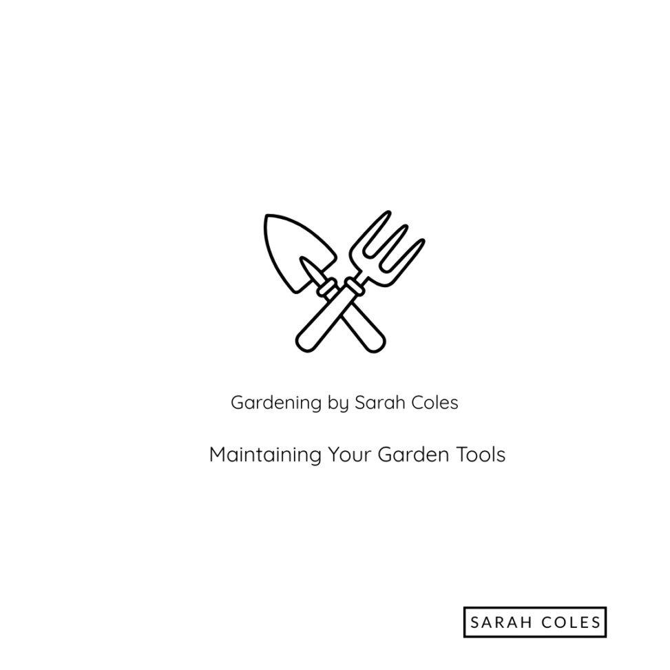 Garden Tools Image. Gardening by Sarah Coles. Maintaining your Garden Tools